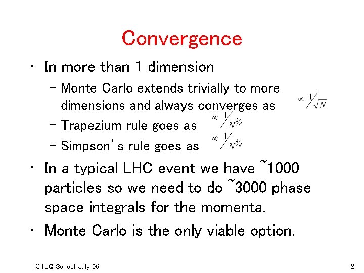 Convergence • In more than 1 dimension – Monte Carlo extends trivially to more