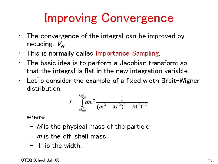 Improving Convergence • The convergence of the integral can be improved by reducing, VN.