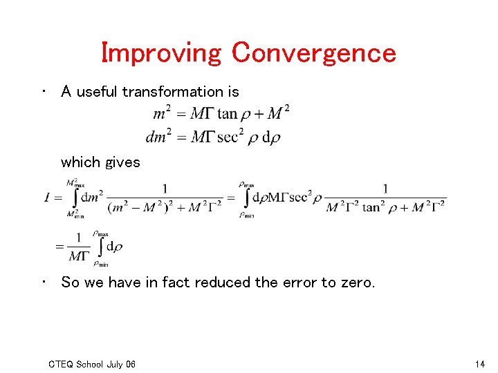 Improving Convergence • A useful transformation is which gives • So we have in