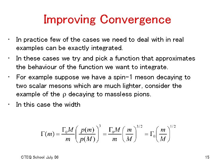 Improving Convergence • In practice few of the cases we need to deal with