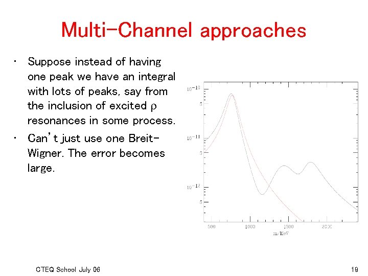 Multi-Channel approaches • Suppose instead of having one peak we have an integral with