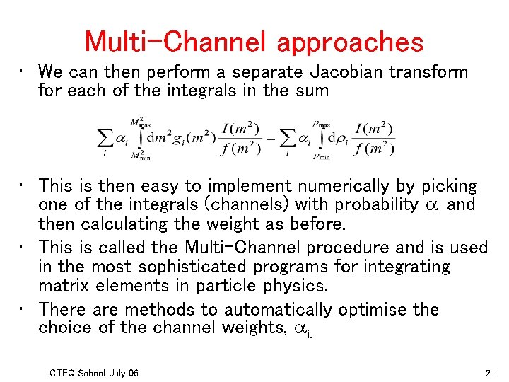 Multi-Channel approaches • We can then perform a separate Jacobian transform for each of