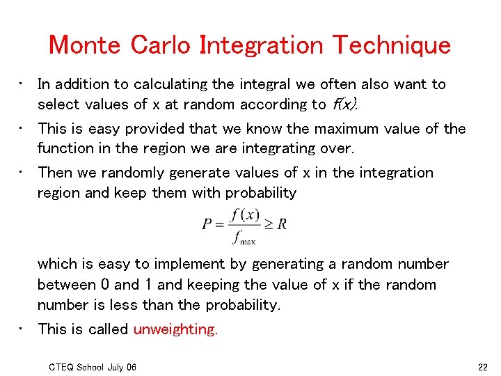 Monte Carlo Integration Technique • In addition to calculating the integral we often also