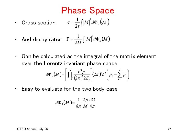 Phase Space • Cross section • And decay rates • Can be calculated as