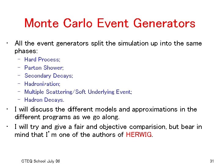 Monte Carlo Event Generators • All the event generators split the simulation up into