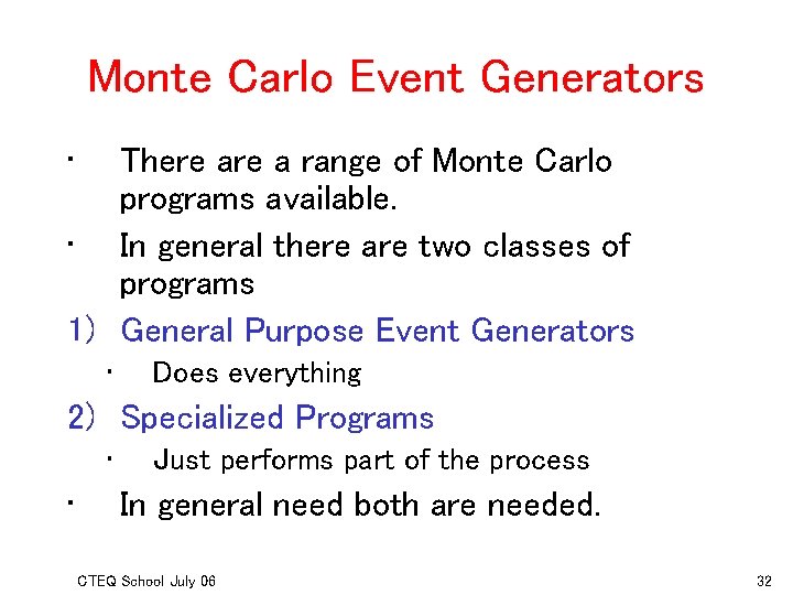 Monte Carlo Event Generators • There a range of Monte Carlo programs available. •