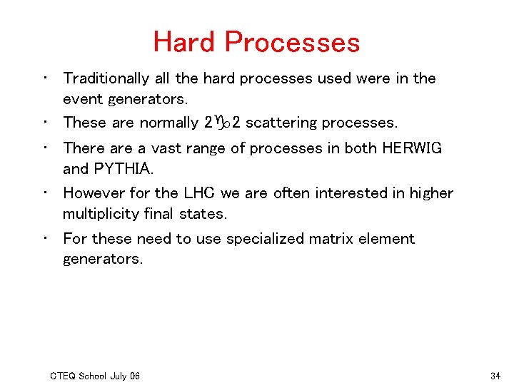 Hard Processes • Traditionally all the hard processes used were in the event generators.