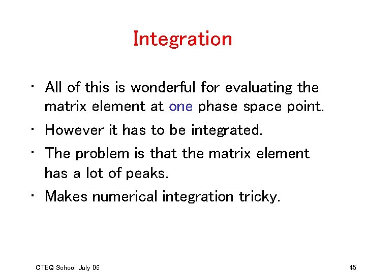 Integration • All of this is wonderful for evaluating the matrix element at one