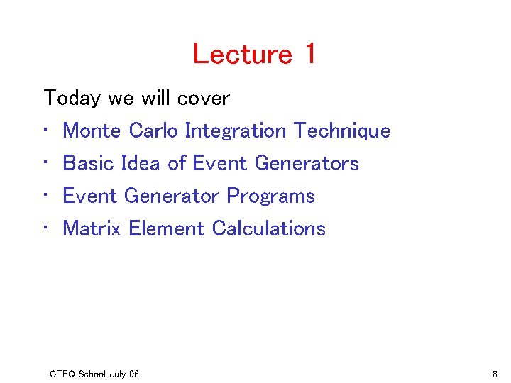 Lecture 1 Today we will cover • Monte Carlo Integration Technique • Basic Idea