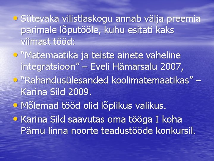  • Sütevaka vilistlaskogu annab välja preemia parimale lõputööle, kuhu esitati kaks viimast tööd: