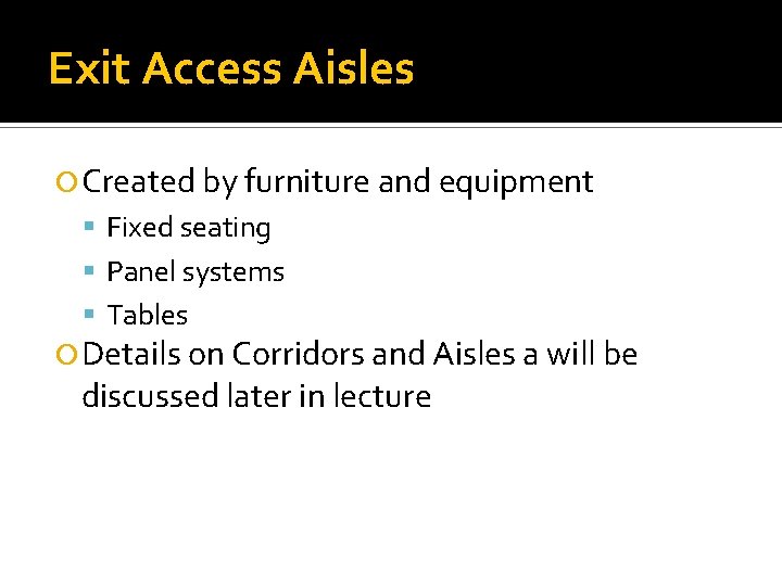 Exit Access Aisles Created by furniture and equipment Fixed seating Panel systems Tables Details