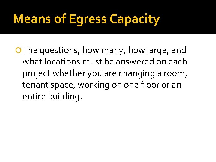 Means of Egress Capacity The questions, how many, how large, and what locations must