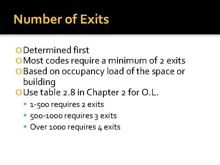 Number of Exits Determined first Most codes require a minimum of 2 exits Based