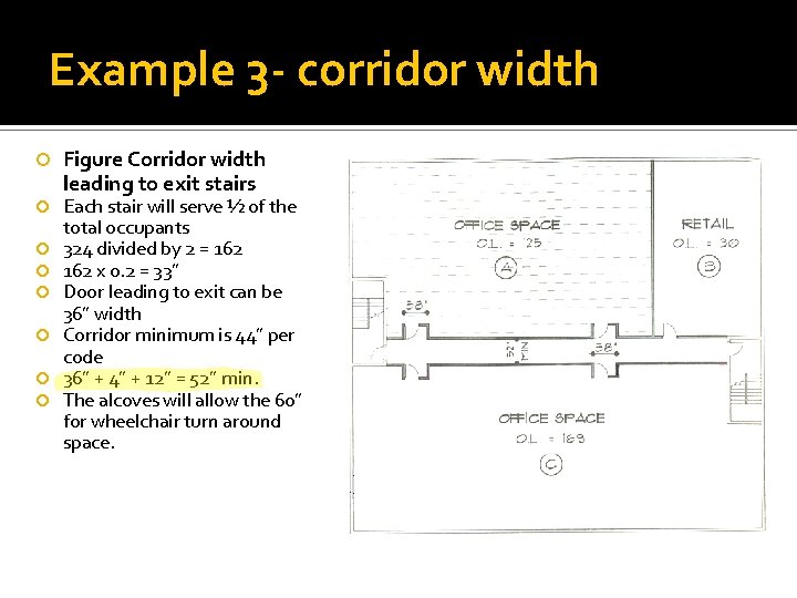 Example 3 - corridor width Figure Corridor width leading to exit stairs Each stair