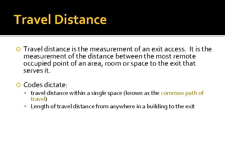 Travel Distance Travel distance is the measurement of an exit access. It is the