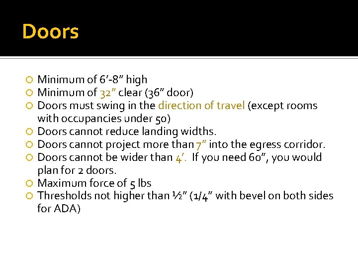 Doors Minimum of 6’-8” high Minimum of 32” clear (36” door) Doors must swing