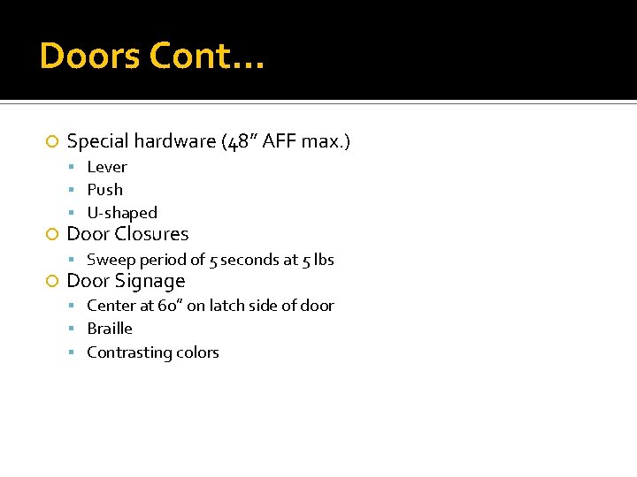 Doors Cont… Special hardware (48” AFF max. ) Lever Push U-shaped Door Closures Sweep