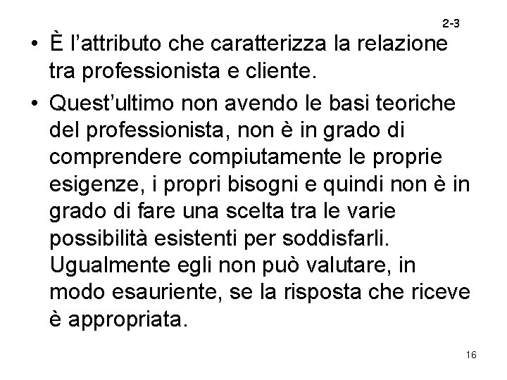 2 -3 • È l’attributo che caratterizza la relazione tra professionista e cliente. • 2 -3 • È l’attributo che caratterizza la relazione tra professionista e cliente. •