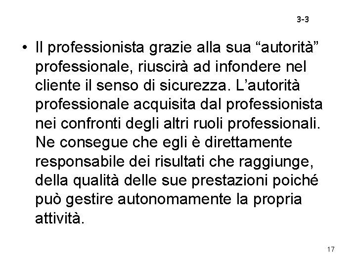 3 -3 • Il professionista grazie alla sua “autorità” professionale, riuscirà ad infondere nel 3 -3 • Il professionista grazie alla sua “autorità” professionale, riuscirà ad infondere nel