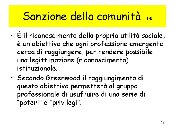Sanzione della comunità 1 -5 • È il riconoscimento della propria utilità sociale, è Sanzione della comunità 1 -5 • È il riconoscimento della propria utilità sociale, è