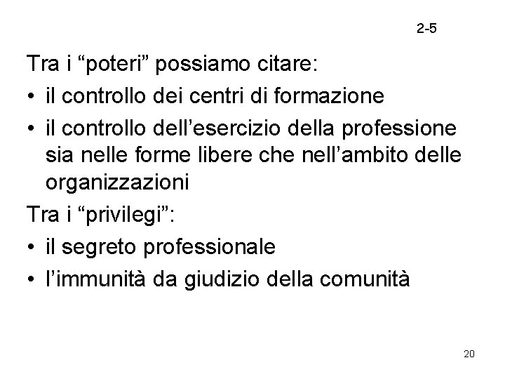 2 -5 Tra i “poteri” possiamo citare: • il controllo dei centri di formazione 2 -5 Tra i “poteri” possiamo citare: • il controllo dei centri di formazione