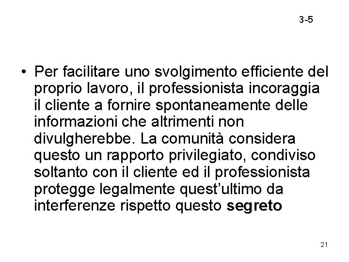 3 -5 • Per facilitare uno svolgimento efficiente del proprio lavoro, il professionista incoraggia 3 -5 • Per facilitare uno svolgimento efficiente del proprio lavoro, il professionista incoraggia