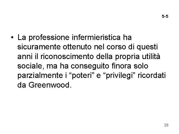 5 -5 • La professione infermieristica ha sicuramente ottenuto nel corso di questi anni 5 -5 • La professione infermieristica ha sicuramente ottenuto nel corso di questi anni