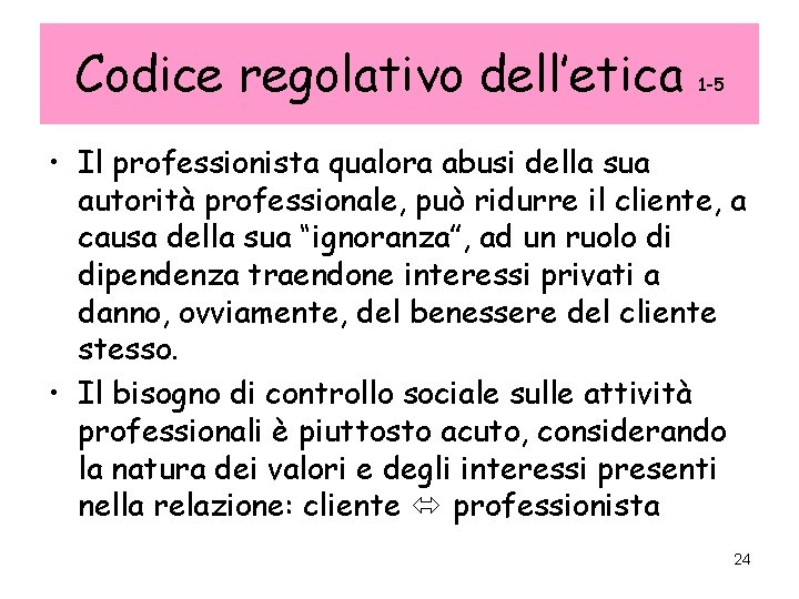 Codice regolativo dell’etica 1 -5 • Il professionista qualora abusi della sua autorità professionale, Codice regolativo dell’etica 1 -5 • Il professionista qualora abusi della sua autorità professionale,