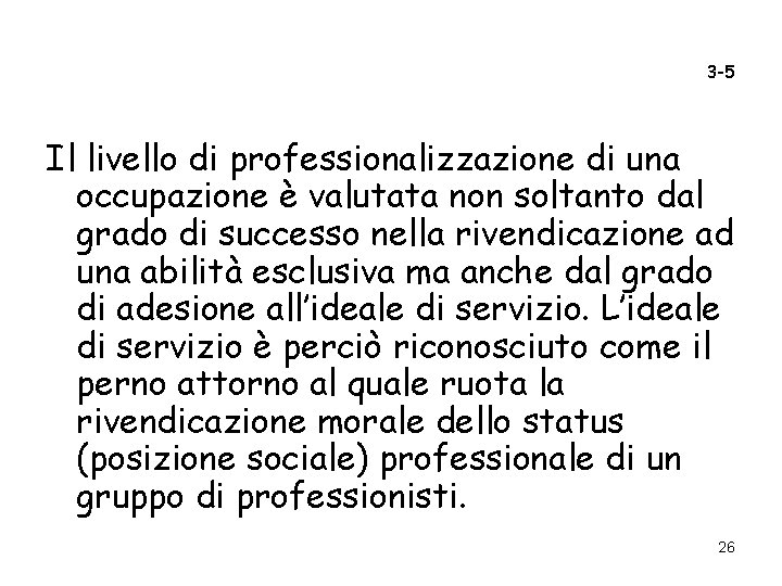 3 -5 Il livello di professionalizzazione di una occupazione è valutata non soltanto dal 3 -5 Il livello di professionalizzazione di una occupazione è valutata non soltanto dal