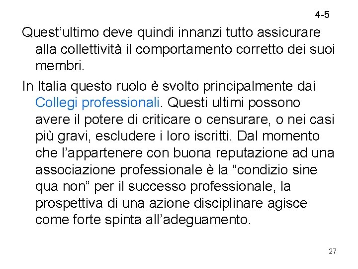 4 -5 Quest’ultimo deve quindi innanzi tutto assicurare alla collettività il comportamento corretto dei 4 -5 Quest’ultimo deve quindi innanzi tutto assicurare alla collettività il comportamento corretto dei