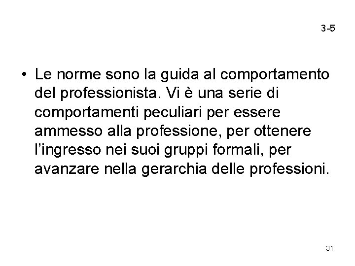 3 -5 • Le norme sono la guida al comportamento del professionista. Vi è 3 -5 • Le norme sono la guida al comportamento del professionista. Vi è