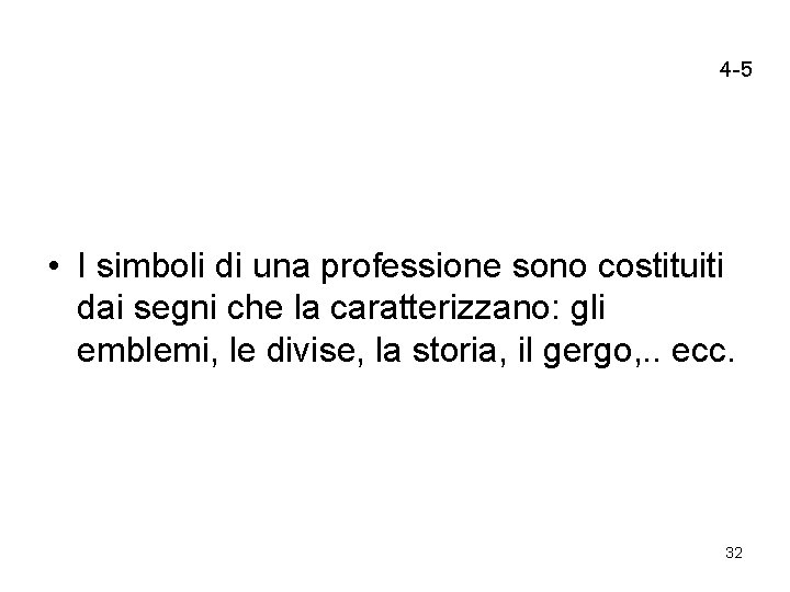 4 -5 • I simboli di una professione sono costituiti dai segni che la 4 -5 • I simboli di una professione sono costituiti dai segni che la