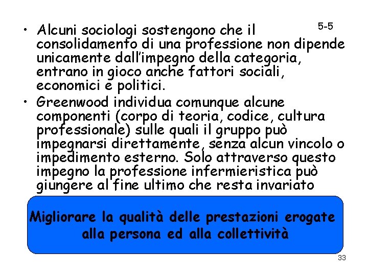 5 -5 • Alcuni sociologi sostengono che il consolidamento di una professione non dipende 5 -5 • Alcuni sociologi sostengono che il consolidamento di una professione non dipende