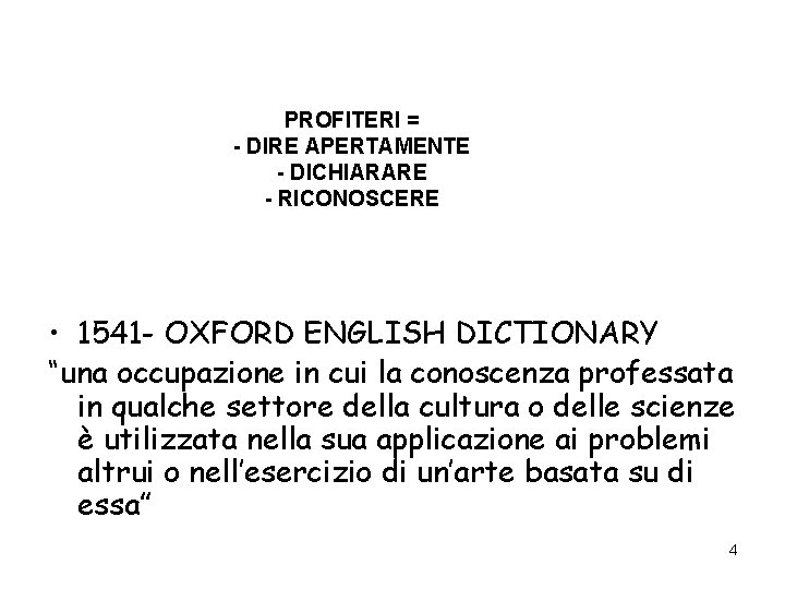 PROFITERI = - DIRE APERTAMENTE - DICHIARARE - RICONOSCERE • 1541 - OXFORD ENGLISH PROFITERI = - DIRE APERTAMENTE - DICHIARARE - RICONOSCERE • 1541 - OXFORD ENGLISH
