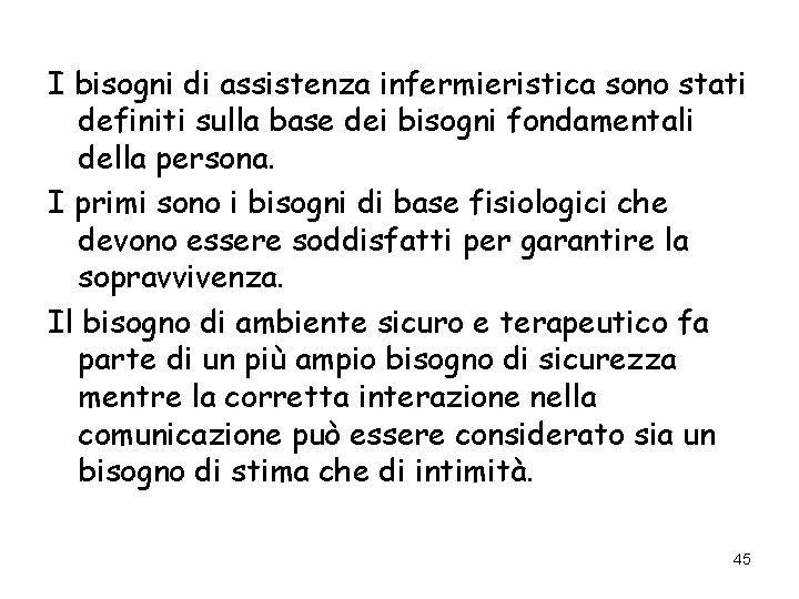 I bisogni di assistenza infermieristica sono stati definiti sulla base dei bisogni fondamentali della I bisogni di assistenza infermieristica sono stati definiti sulla base dei bisogni fondamentali della