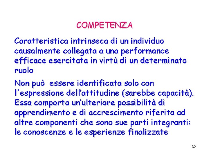 COMPETENZA Caratteristica intrinseca di un individuo causalmente collegata a una performance efficace esercitata in COMPETENZA Caratteristica intrinseca di un individuo causalmente collegata a una performance efficace esercitata in