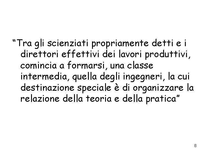 “Tra gli scienziati propriamente detti e i direttori effettivi dei lavori produttivi, comincia a “Tra gli scienziati propriamente detti e i direttori effettivi dei lavori produttivi, comincia a