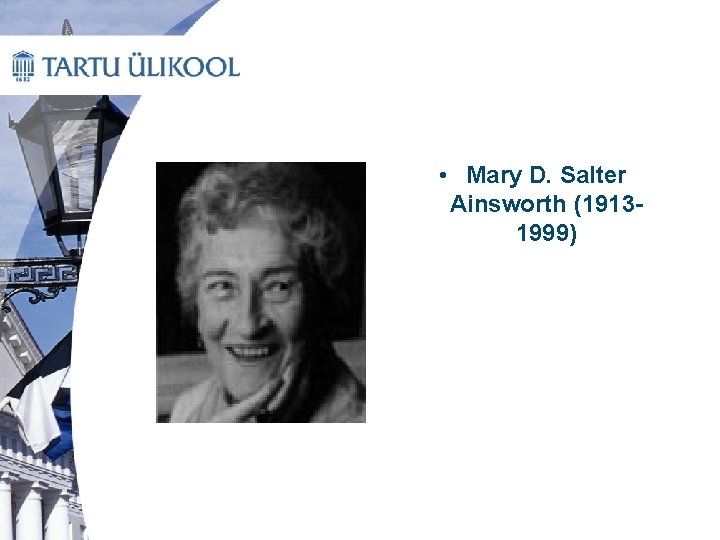  • Mary D. Salter Ainsworth (19131999) 