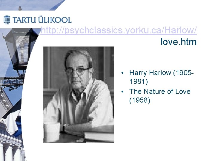 http: //psychclassics. yorku. ca/Harlow/ love. htm • Harry Harlow (19051981) • The Nature of