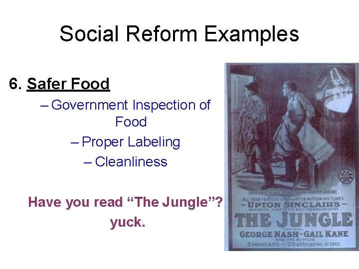 Social Reform Examples 6. Safer Food – Government Inspection of Food – Proper Labeling