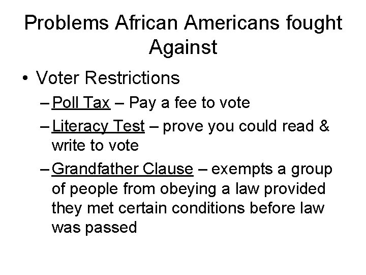 Problems African Americans fought Against • Voter Restrictions – Poll Tax – Pay a