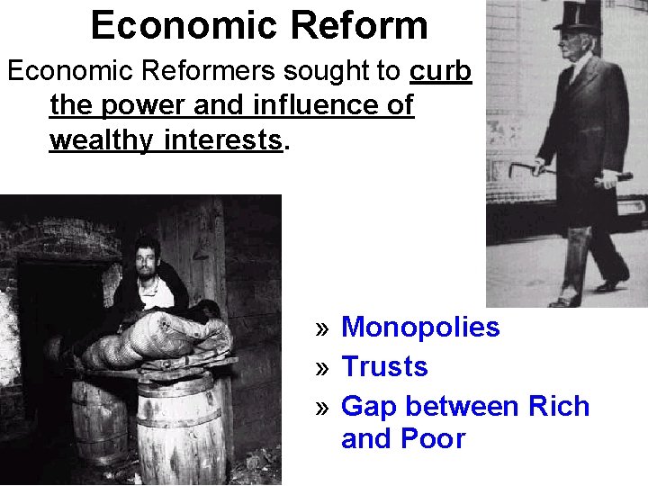 Economic Reformers sought to curb the power and influence of wealthy interests. » Monopolies