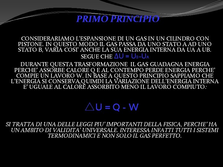 PRIMO PRINCIPIO CONSIDERARIAMO L’ESPANSIONE DI UN GAS IN UN CILINDRO CON PISTONE. IN QUESTO