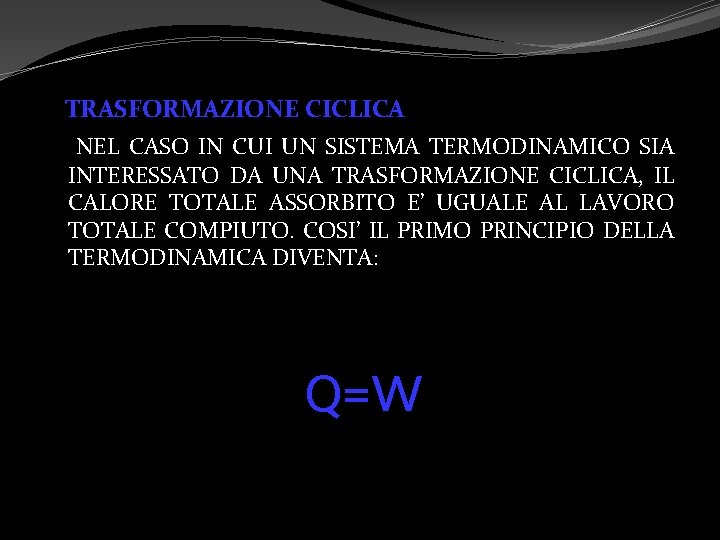 TRASFORMAZIONE CICLICA NEL CASO IN CUI UN SISTEMA TERMODINAMICO SIA INTERESSATO DA UNA TRASFORMAZIONE