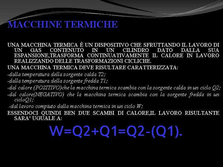 MACCHINE TERMICHE UNA MACCHINA TERMICA È UN DISPOSITIVO CHE SFRUTTANDO IL LAVORO DI UN MACCHINE TERMICHE UNA MACCHINA TERMICA È UN DISPOSITIVO CHE SFRUTTANDO IL LAVORO DI UN