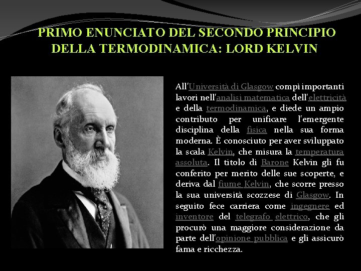 PRIMO ENUNCIATO DEL SECONDO PRINCIPIO DELLA TERMODINAMICA: LORD KELVIN All'Università di Glasgow compì importanti