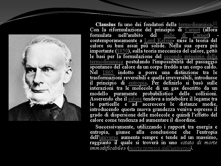 Clausius fu uno dei fondatori della termodinamica. [1] Con la riformulazione del principio di