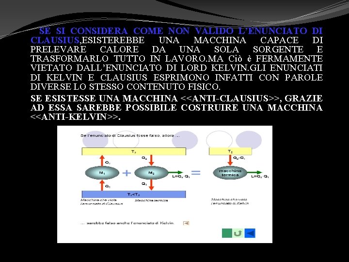  SE SI CONSIDERA COME NON VALIDO L’ENUNCIATO DI CLAUSIUS, ESISTEREBBE UNA MACCHINA CAPACE