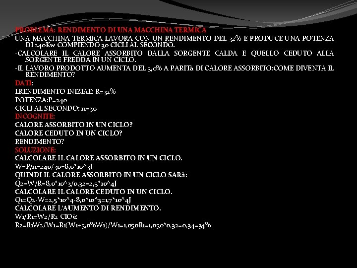 PROBLEMA: RENDIMENTO DI UNA MACCHINA TERMICA LAVORA CON UN RENDIMENTO DEL 32% E PRODUCE