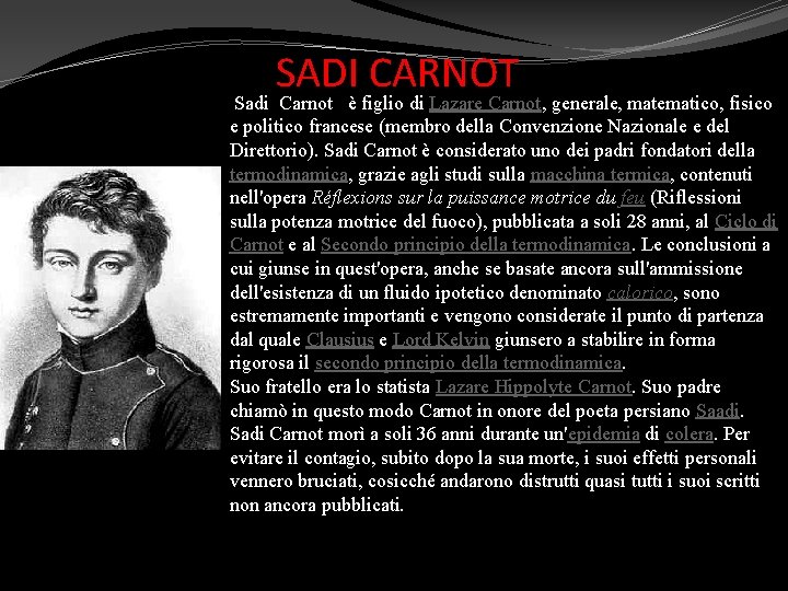 SADI CARNOT Sadi Carnot è figlio di Lazare Carnot, generale, matematico, fisico e politico